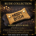 Needy Bitch Bone
