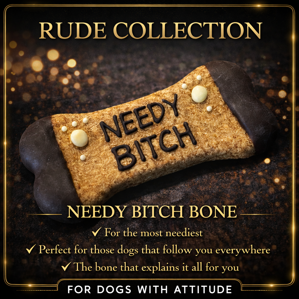 Needy Bitch Bone